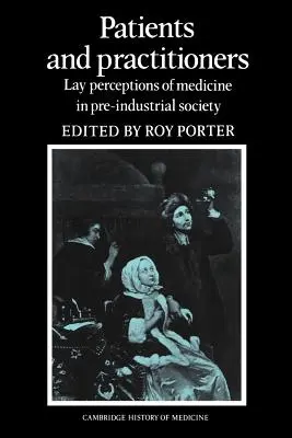 Pacienti a lekári: Vnímanie medicíny laikmi v predindustriálnej spoločnosti - Patients and Practitioners: Lay Perceptions of Medicine in Pre-Industrial Society