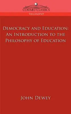 Demokracia a vzdelávanie: Úvod do filozofie výchovy - Democracy and Education: An Introduction to the Philosophy of Education