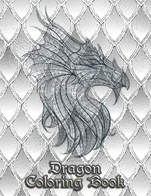 Dračie maľovanky: 31 drakov čaká na to, aby ste ich vymaľovali VY! Popusti uzdu svojej fantázii a pretvor drakov ohnivými farbami! - Dragon Coloring Book: 31 dragons are waiting to be painted by YOU! Let your imagination run wild and transform the dragons with fiery color!