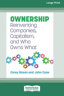 Vlastníctvo: Vlastníctvo: Znovuobjavenie spoločností, kapitalizmu a toho, kto čo vlastní [Large Print 16 Pt Edition] - Ownership: Reinventing Companies, Capitalism, and Who Owns What [Large Print 16 Pt Edition]