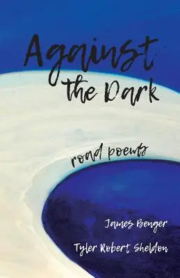 Proti tme: cestné básne - Against the Dark: road poems