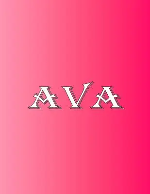 Ava: 100 strán 8,5 X 11 Personalizované meno na zošite College Ruled Line Paper - Ava: 100 Pages 8.5 X 11 Personalized Name on Notebook College Ruled Line Paper