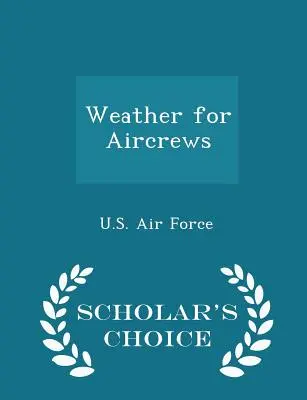 Počasie pre posádky lietadiel - Scholar's Choice Edition - Weather for Aircrews - Scholar's Choice Edition