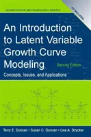 Úvod do modelovania rastových kriviek latentných premenných - koncepcie, problémy a aplikácie, druhé vydanie - Introduction to Latent Variable Growth Curve Modeling - Concepts, Issues, and Application, Second Edition