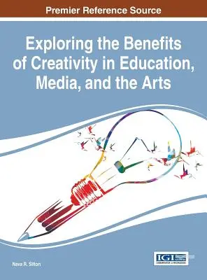 Skúmanie prínosu tvorivosti vo vzdelávaní, médiách a umení - Exploring the Benefits of Creativity in Education, Media, and the Arts