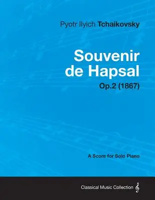 Souvenir de Hapsal - partitúra pre sólový klavír op. 2 (1867) - Souvenir de Hapsal - A Score for Solo Piano Op.2 (1867)