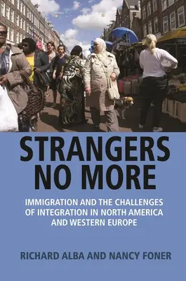 Cudzinci už nie sú cudzinci: Imigrácia a výzvy integrácie v Severnej Amerike a západnej Európe - Strangers No More: Immigration and the Challenges of Integration in North America and Western Europe