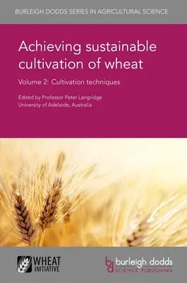 Dosiahnutie udržateľného pestovania pšenice 2. diel: Pestovateľské techniky - Achieving Sustainable Cultivation of Wheat Volume 2: Cultivation Techniques