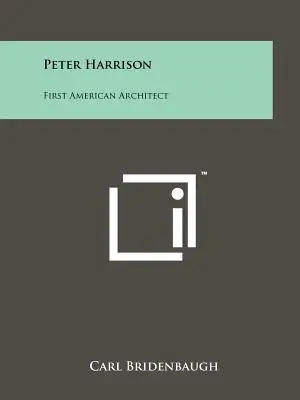 Peter Harrison: Prvý americký architekt - Peter Harrison: First American Architect