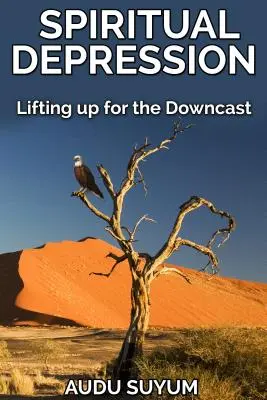 Duchovná depresia: Zdvíhanie pre skleslých - Spiritual Depression: Lifting up for the Downcast