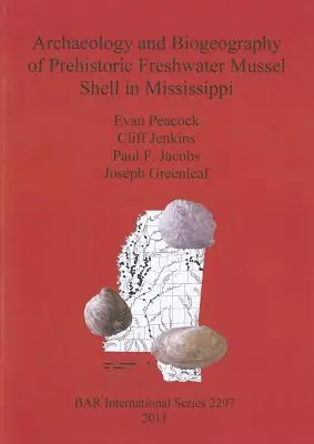 Archeológia a biogeografia prehistorických sladkovodných lastúrnikov v Mississippi - Archaeology and Biogeography of Prehistoric Freshwater Mussel Shell in Mississippi