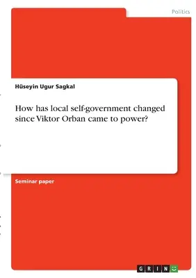Ako sa zmenila miestna samospráva od nástupu Viktora Orbána k moci? - How has local self-government changed since Viktor Orban came to power?
