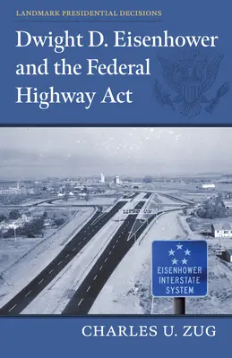 Dwight D. Eisenhower a federálny zákon o diaľniciach - Dwight D. Eisenhower and the Federal Highway Act
