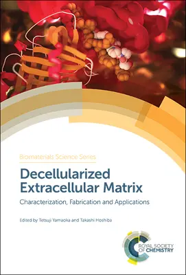 Decelularizovaná extracelulárna matrica: Charakterizácia, výroba a aplikácie - Decellularized Extracellular Matrix: Characterization, Fabrication and Applications