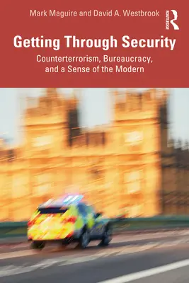 Ako sa dostať cez bezpečnosť: Boj proti terorizmu, byrokracia a zmysel pre modernosť - Getting Through Security: Counterterrorism, Bureaucracy, and a Sense of the Modern