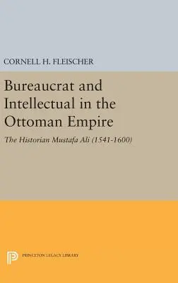 Byrokrat a intelektuál v Osmanskej ríši: Historik Mustafa Ali (1541-1600) - Bureaucrat and Intellectual in the Ottoman Empire: The Historian Mustafa Ali (1541-1600)