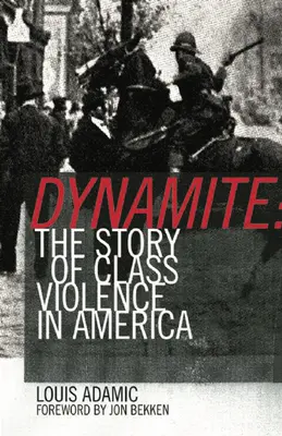 Dynamit: Príbeh triedneho násilia v Amerike v rokoch 1830 - 1930 - Dynamite: The Story of Class Violence in America, 1830-1930