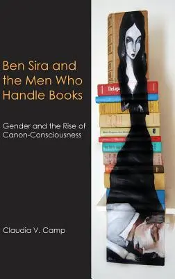 Ben Sira a muži, ktorí narábajú s knihami: Rod a vzostup kánonického vedomia - Ben Sira and the Men Who Handle Books: Gender and the Rise of Canon-Consciousness