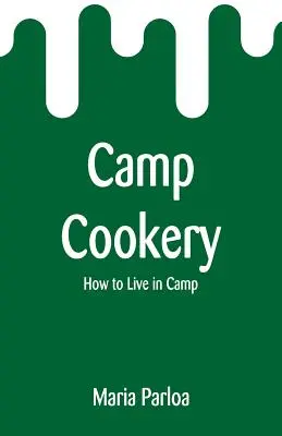 Camp Cookery: Ako žiť v tábore - Camp Cookery: How to Live in Camp