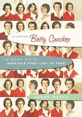 Hľadanie Betty Crockerovej: Tajný život americkej prvej dámy potravín - Finding Betty Crocker: The Secret Life of America's First Lady of Food