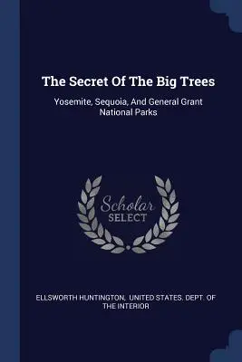 Tajomstvo veľkých stromov: Yosemity, Sekvoja a národné parky Generála Granta - The Secret Of The Big Trees: Yosemite, Sequoia, And General Grant National Parks