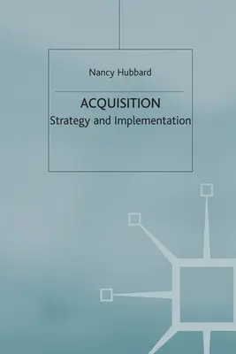 Nadobudnutie: Stratégia a realizácia - Acquisition: Strategy and Implementation