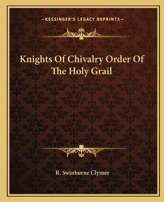 Rytiersky rád svätého grálu - Knights Of Chivalry Order Of The Holy Grail