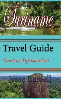 Surinam Cestovný sprievodca: Informácie o cestovnom ruchu - Suriname Travel Guide: Tourism Information
