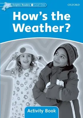 Dolphin Readers: Level 1: 275-Word Vocabularyhow's the Weather? Kniha aktivít - Dolphin Readers: Level 1: 275-Word Vocabularyhow's the Weather? Activity Book