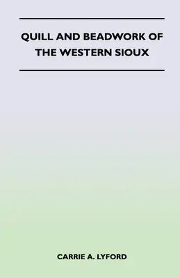 Pierko a koráliky západných Siouxov - Quill and Beadwork of the Western Sioux
