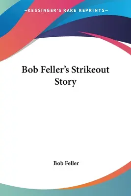 Strikeoutový príbeh Boba Fellera - Bob Feller's Strikeout Story