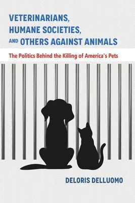 Veterinári, humánne spolky a iní proti zvieratám: Politika v pozadí zabíjania amerických domácich zvierat - Veterinarians, Humane Societies, and Others Against Animals: The Politics Behind the Killing of America's Pets