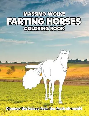 Prdiace kone - Kniha maľovaniek: Objavte kone z ranča na čerstvom vzduchu! - Farting Horses - Coloring Book: Discover the horses from the fresh air ranch!