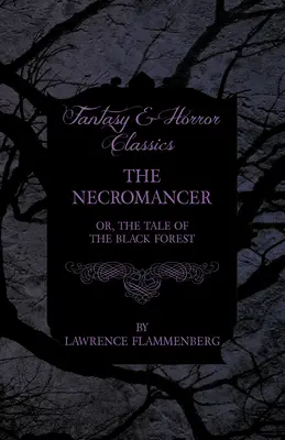 Nekromant - alebo príbeh z Čierneho lesa (klasika fantasy a hororu) - The Necromancer - Or, The Tale of the Black Forest (Fantasy and Horror Classics)
