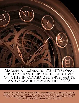 Marian E. Koshland, 1921-1997: Prepis ústnej histórie: Khoshald: retrospektíva života v akademickej vede, rodine a komunitných aktivitách / 200 - Marian E. Koshland, 1921-1997: Oral History Transcript: Retrospectives on a Life in Academic Science, Family, and Community Activities / 200