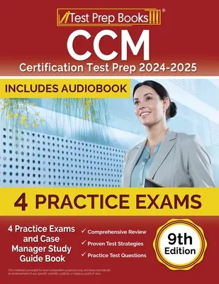 CCM Certification Test Prep 2024-2025: 4 praktické testy a študijná príručka Case Manager [9. vydanie] - CCM Certification Test Prep 2024-2025: 4 Practice Tests and Case Manager Study Guide Book [9th Edition]