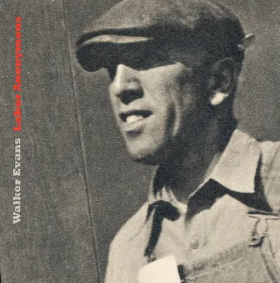 Walker Evans (Walker Evans): Anonymná práca - Walker Evans: Labor Anonymous