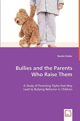 Tyrani a rodičia, ktorí ich vychovávajú - Bullies and the Parents Who Raise Them