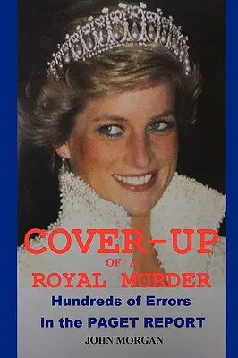 Utajenie kráľovskej vraždy: Stovky chýb v Pagetovej správe - Cover-Up of a Royal Murder: Hundreds of Errors in the Paget Report