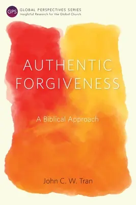 Autentické odpustenie: Biblický prístup k odpusteniu - Authentic Forgiveness: A Biblical Approach