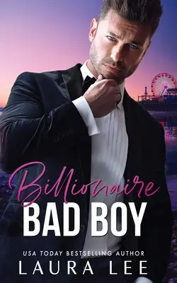 Billionaire Bad Boy (Miliardársky zloduch): Milenecká romanca s druhou šancou, ktorá sa odohráva medzi nepriateľmi a milencami - Billionaire Bad Boy: An Enemies-to-Lovers, Second Chance Romance