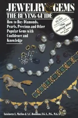 Šperky a drahokamy: Sprievodca nákupom: Ako nakupovať diamanty, perly, drahé kamene a iné obľúbené drahokamy s istotou a znalosťou - Jewelry & Gems the Buying Guide: How to Buy Diamonds, Pearls, Precious and Other Popular Gems with Confidence and Knowledge