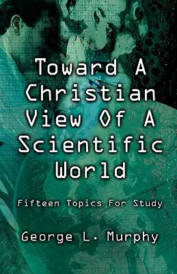 Ku kresťanskému pohľadu na vedecký svet - Toward a Christian View of a Scientific World