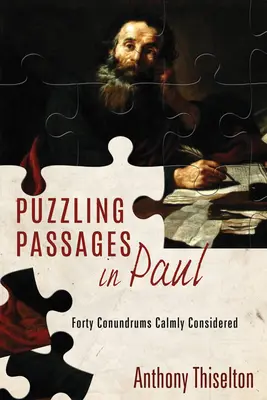 Záhadné pasáže v Pavlovi: Štyridsať hádaniek v pokoji zvážených - Puzzling Passages in Paul: Forty Conundrums Calmly Considered