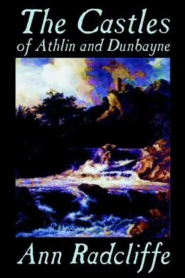 Hrady Athlin a Dunbayne by Ann Radcliffe, Beletria, Akčné a dobrodružné - The Castles of Athlin and Dunbayne by Ann Radcliffe, Fiction, Action & Adventure