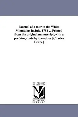 Denník z cesty do Bielych hôr v júli 1784 ... Vytlačené z pôvodného rukopisu s úvodnou poznámkou editora [Charlesa Deana]. - Journal of a tour to the White Mountains in July, 1784 ... Printed from the original manuscript, with a prefatory note by the editor [Charles Deane]
