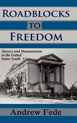 Zábrany na ceste k slobode: Otroctvo a manumission na juhu Spojených štátov - Roadblocks to Freedom: Slavery and Manumission in the United States South
