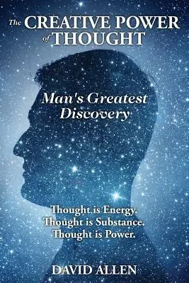 Tvorivá sila myšlienky, najväčší objav človeka - The Creative Power of Thought, Man's Greatest Discovery