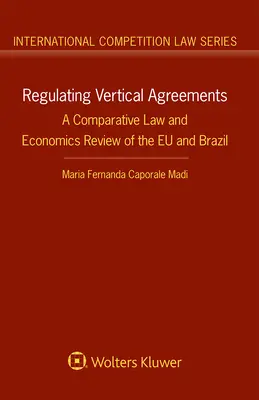Regulácia vertikálnych dohôd: Komparatívny právny a ekonomický prehľad EÚ a Brazílie - Regulating Vertical Agreements: A Comparative Law and Economics Review of the EU and Brazil