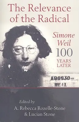 Význam radikála: Simone Weilová po 100 rokoch - The Relevance of the Radical: Simone Weil 100 Years Later